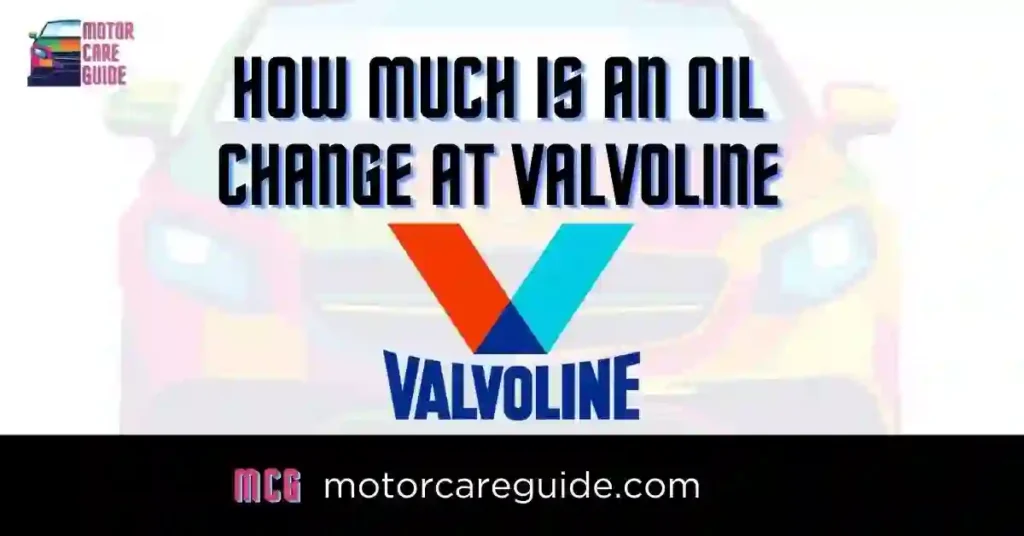 Valvoline Oil Change Price