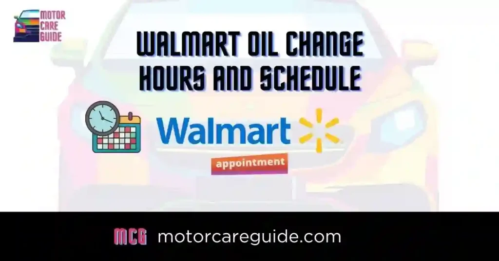 Walmart Oil Change Hours and Schedule