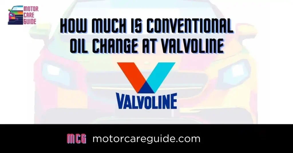 How Much is a Conventional Oil Change at Valvoline