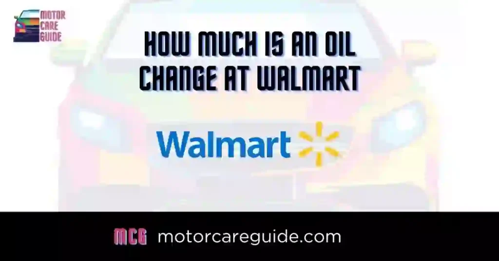 Walmart Oil Change Prices - How Much is an Oil Change at Walmart