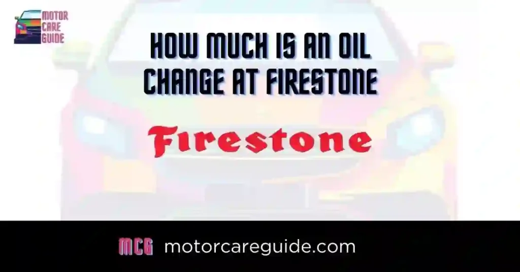 Firestone Oil Change Cost, How Much is an Oil Change at Firestone