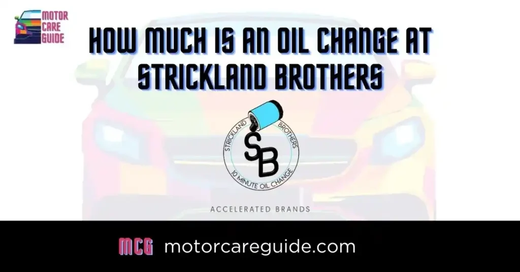 Strickland Brothers Oil Change Prices