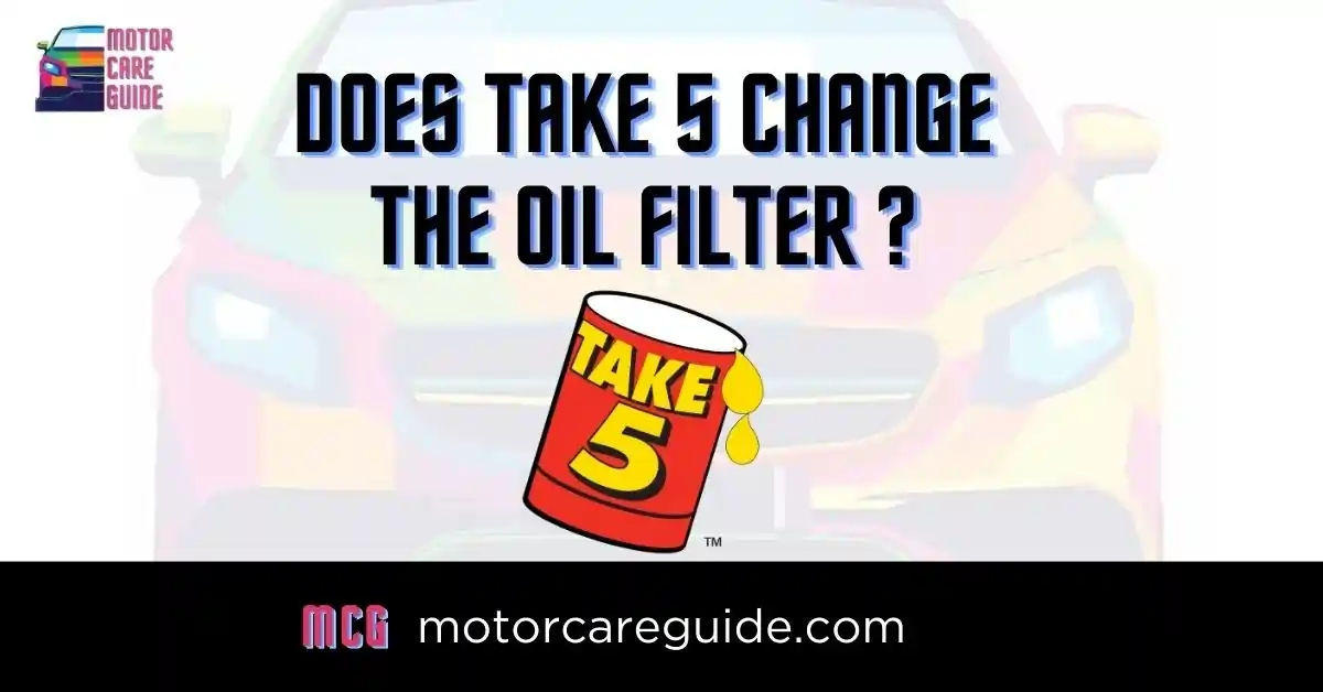 Does Take 5 Change the Oil Filter