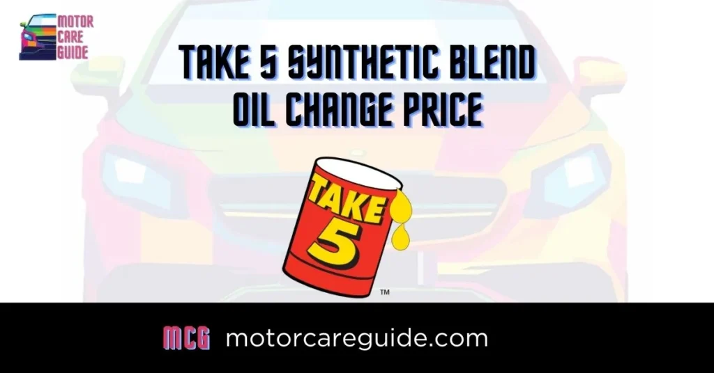 How Much is the Take 5 Synthetic Blend Oil Change Price