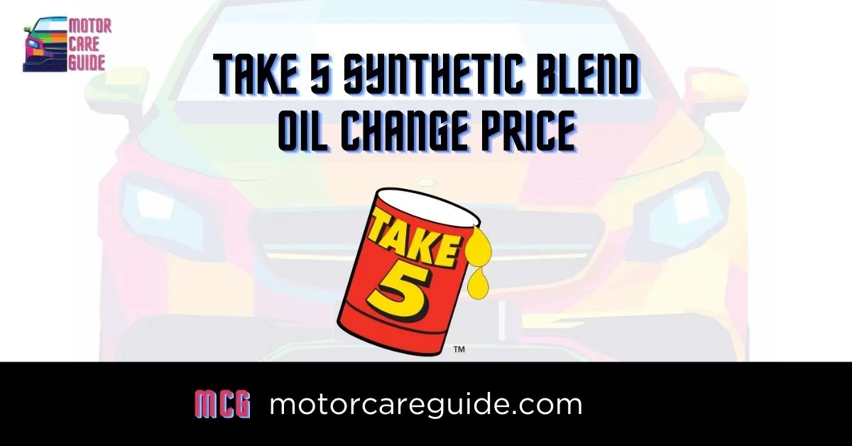 How Much is the Take 5 Synthetic Blend Oil Change Price